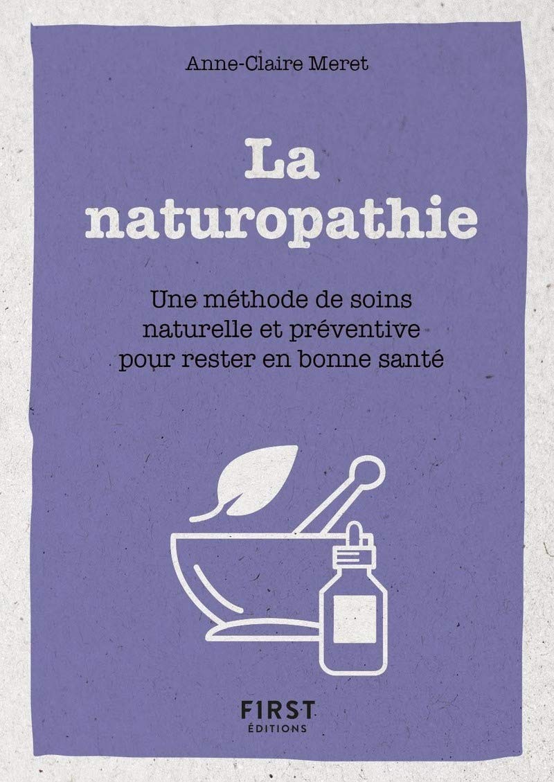 Petit Livre de - La naturopathie: Une méthode de soins naturelle et préventive pour rester en bonne santé