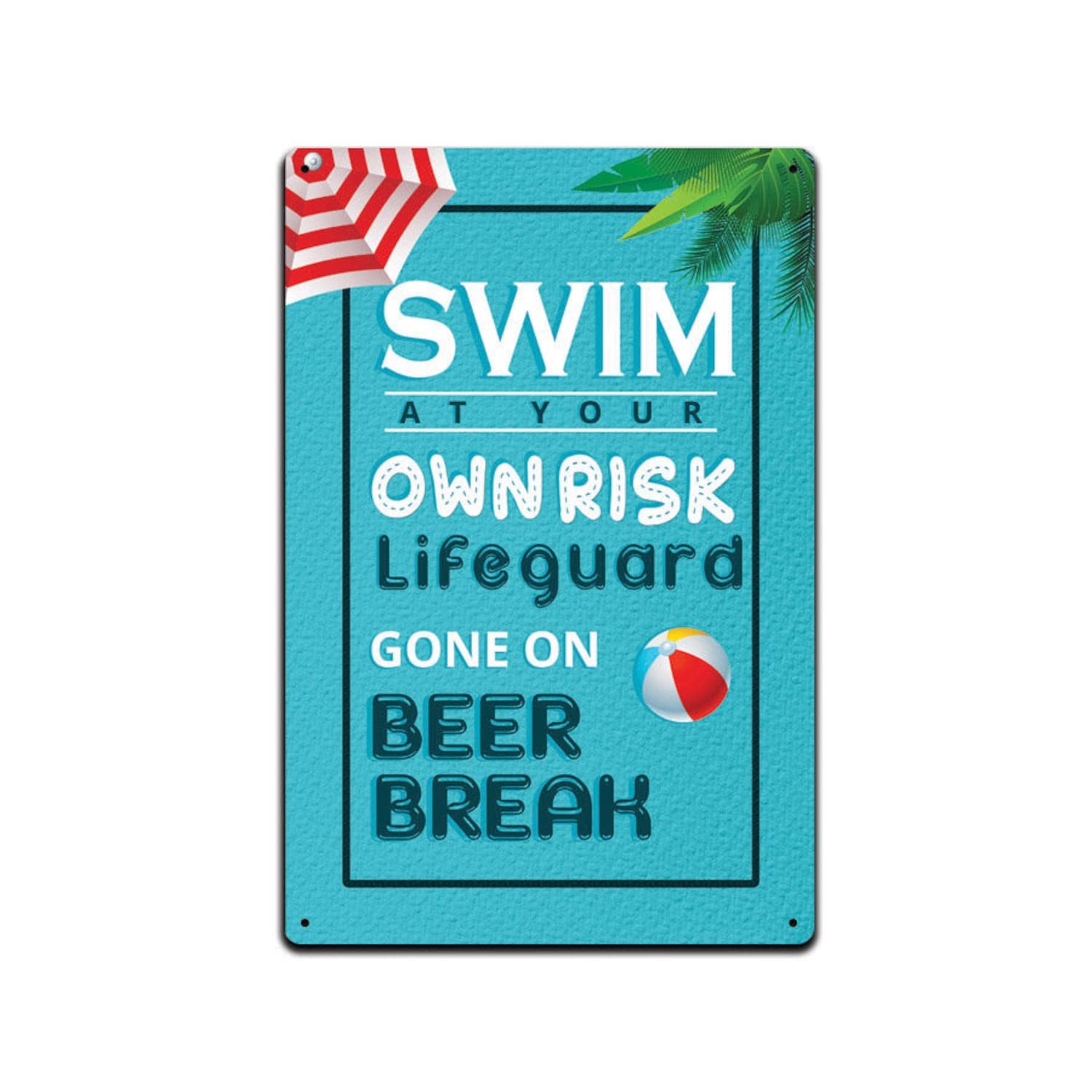 Swim At Your Own Risk Lifeguard Gone On Beer Break for Cafe Home Living Room Bedroom Kitchen Garden Garage Cafe Bar Pub Tin Sign 8x12 Inch