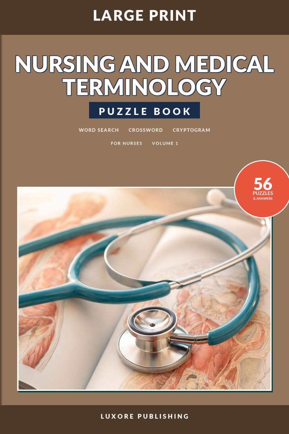 Nursing and Medical Terminology Puzzle Book for Nurses, Volume 1: Large Print Word Searches, Crosswords, and Cryptograms for Nursing Students and Healthcare Professionals