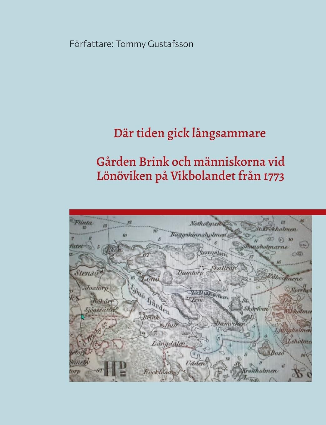 Där tiden gick långsammare: Gården Brink vid Lönöviken på Vikbolandet genom två sekler