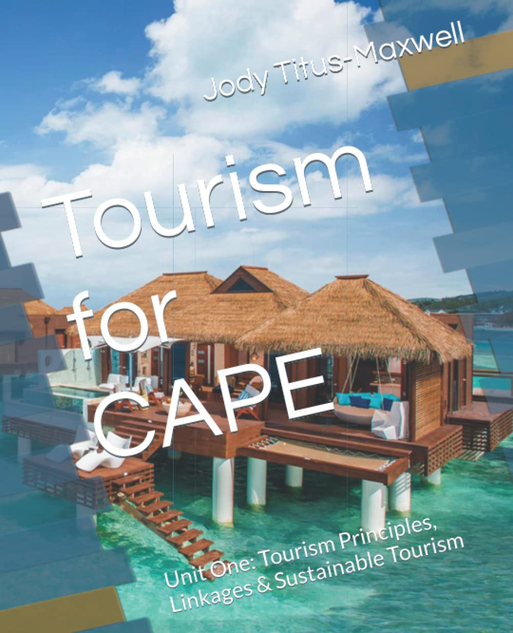 Tourism for CAPE: Unit One: Tourism Principles, Linkages & Sustainable Tourism