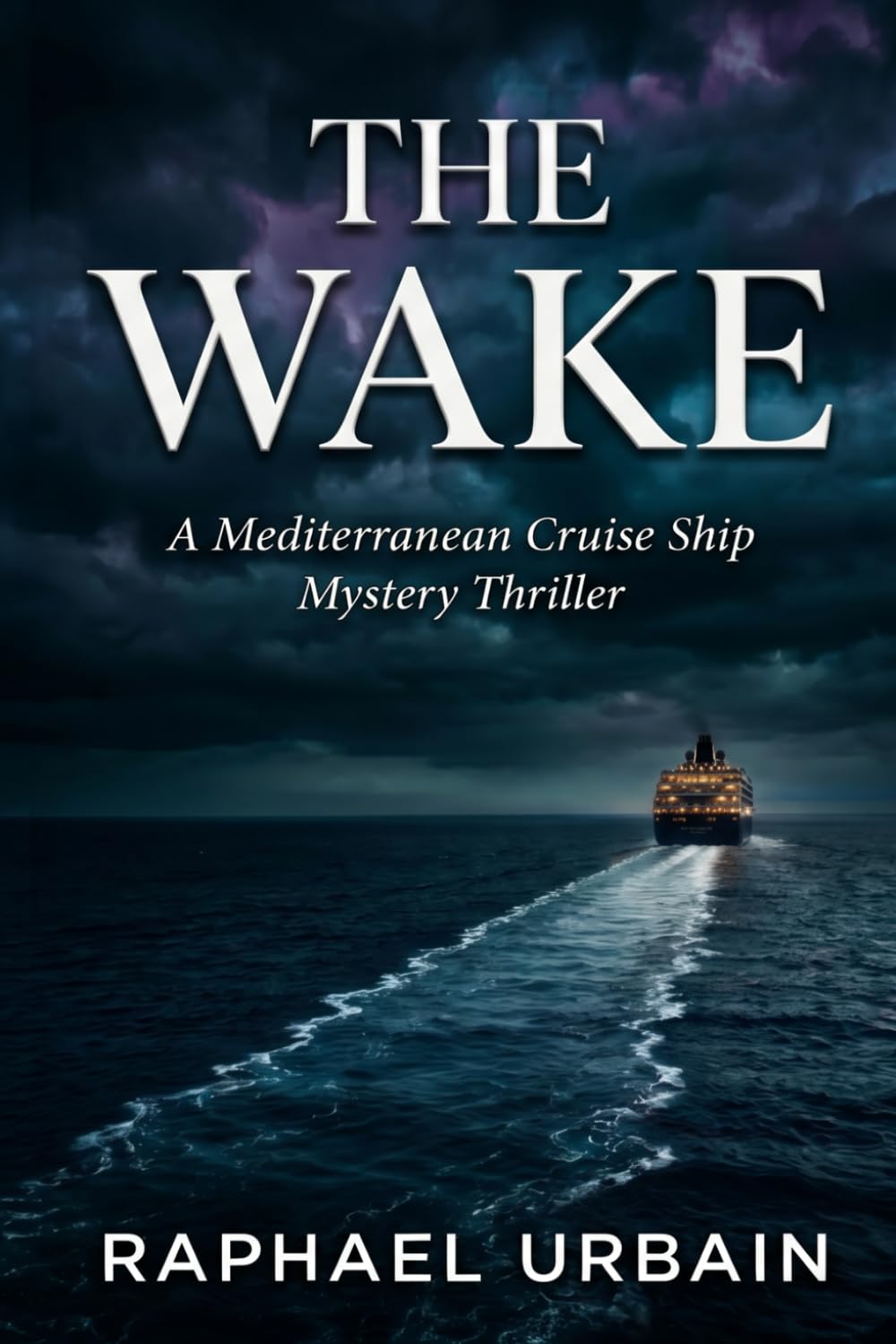 The Wake: A Mediterranean Cruise Ship Mystery Thriller (Standalone Mysteries by Raphael Urbain)