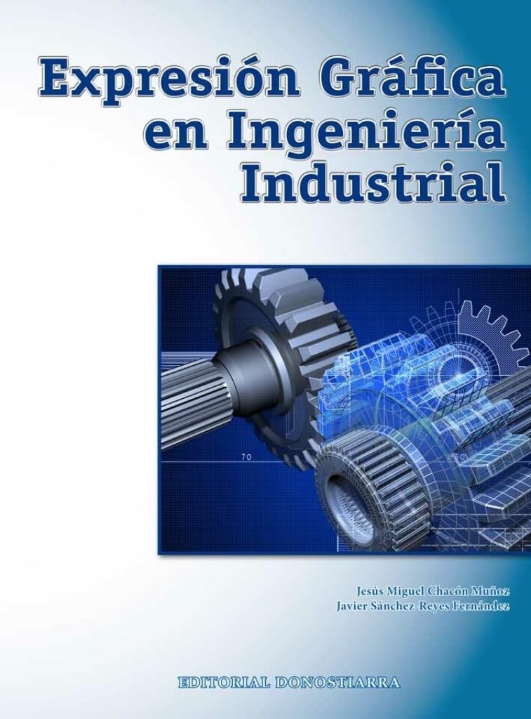 Expresión Gráfica en Ingeniería Industrial (SIN COLECCION)