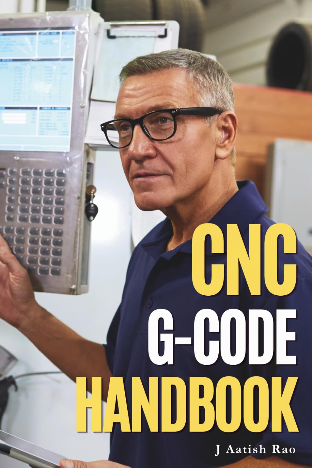 CNC G-Code Handbook: A Desktop Reference for CNC Milling, Turning, Applications, Troubleshooting & Controller Variations (CNC Programming)
