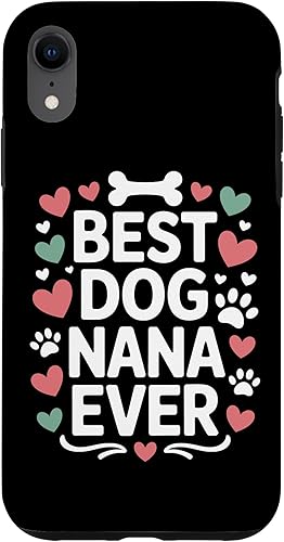Best Dog Nana Ever Pet Parent Grandmother Animal Lover Case for iPhone XR