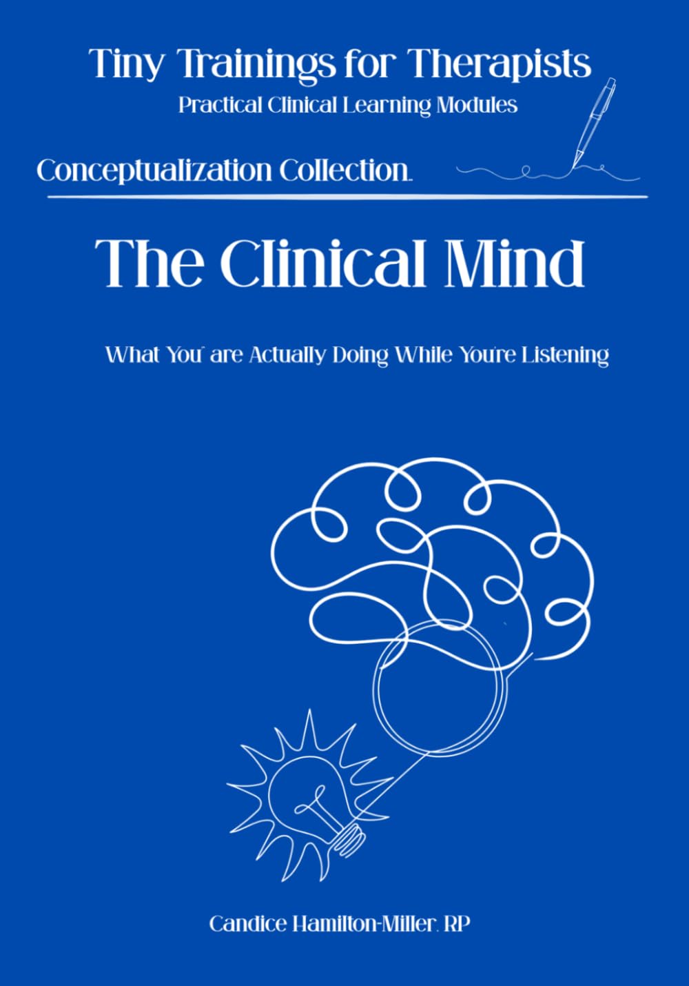 The Clinical Mind: Two-Track Thinking in Session (Tiny Trainings For Therapists - Conceptualization Collection)