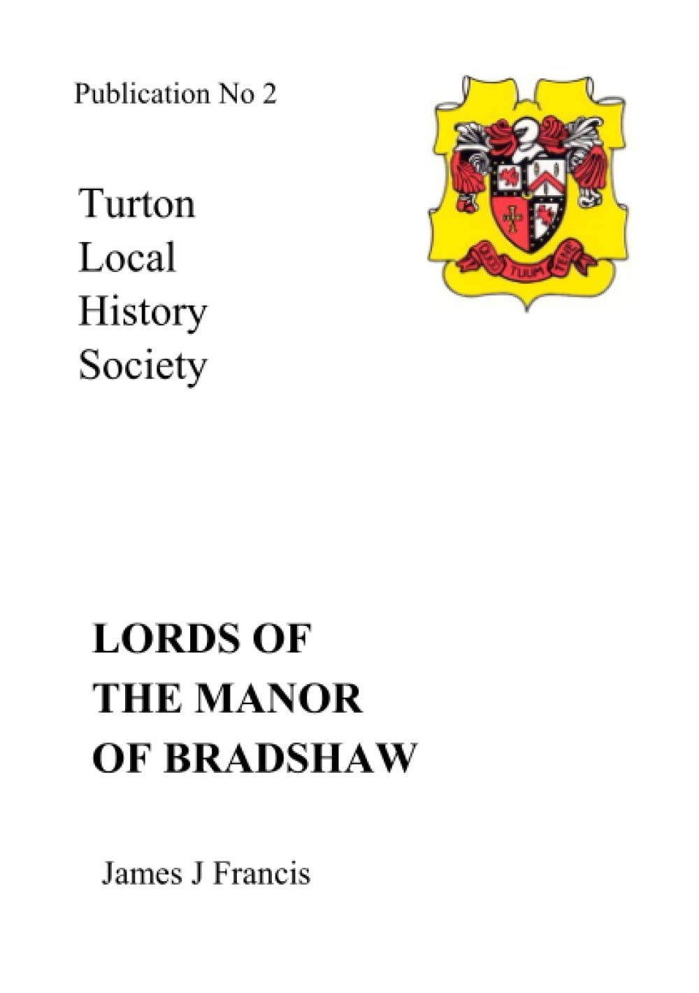 Lords of the Manor of Bradshaw: 2 (Turton Local History Society)