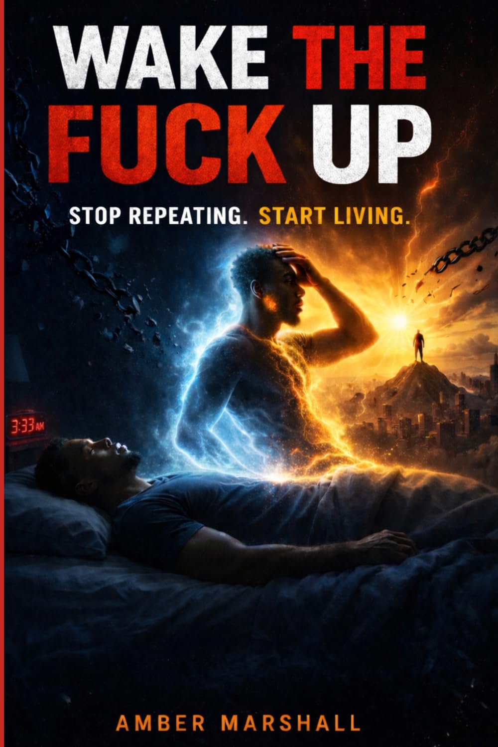 WAKE THE FUCK UP: Stop Repeating. Start Living.