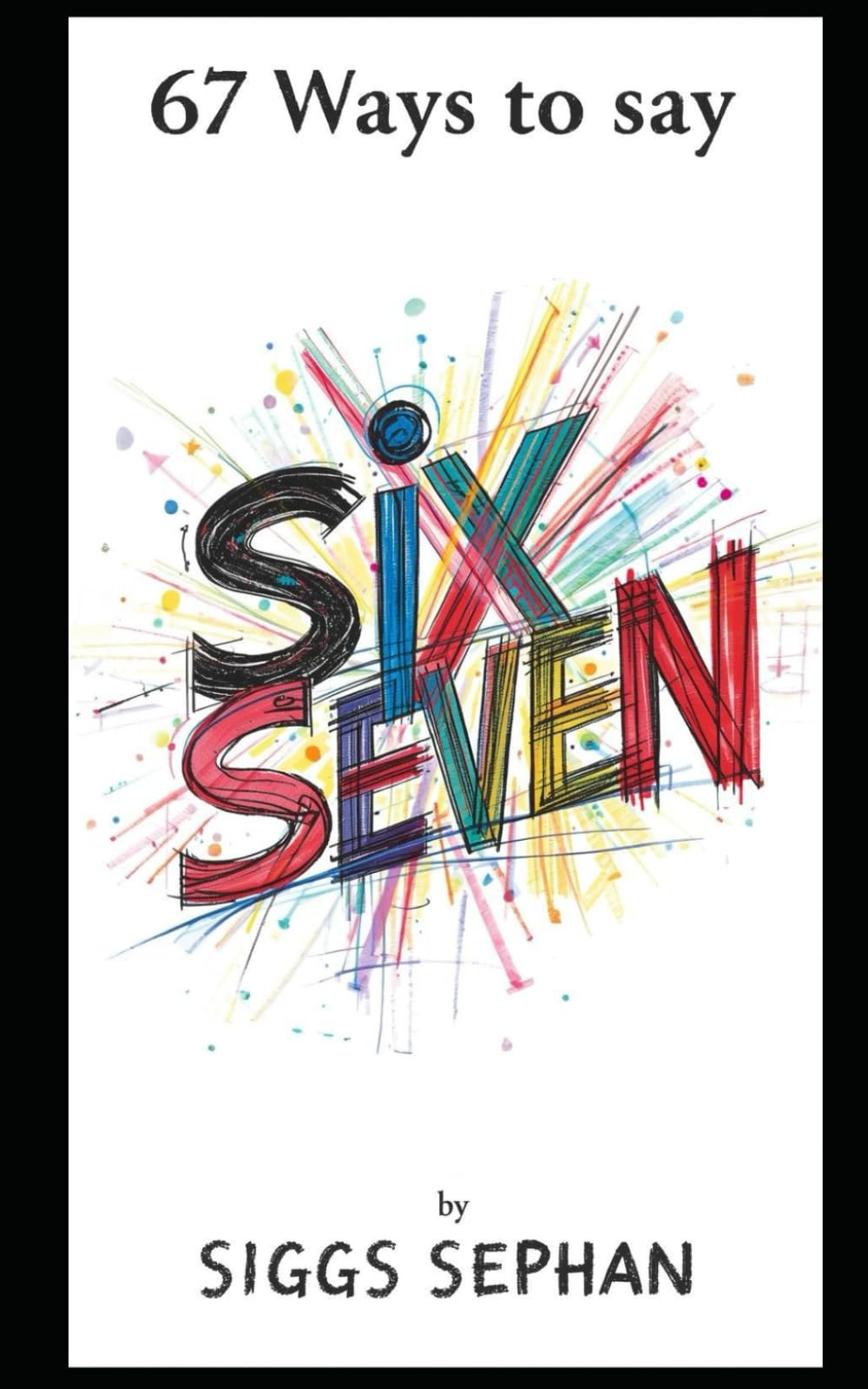 パターンの本　英語 Amazon | 67 Ways To Say Six-Seven! | Sephan, Siggs | Computers