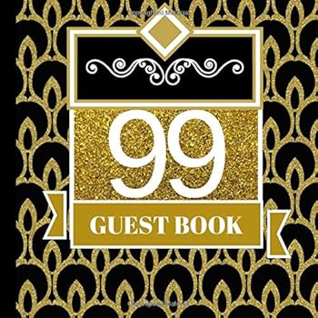 Paperback 99 Guest Book: 99th Birthday Celebration and Keepsake Memory Guest Signing and Message Book
