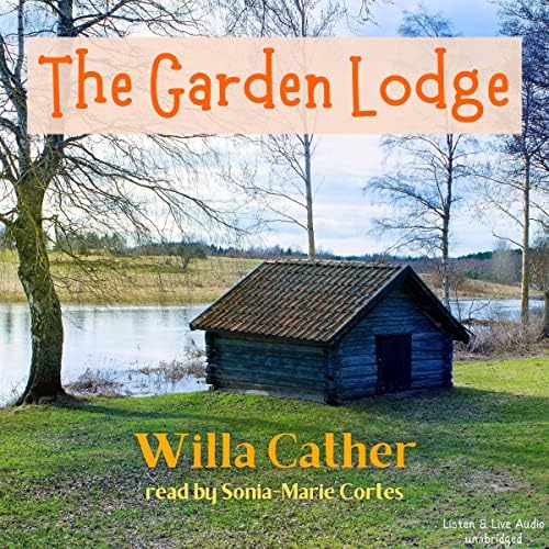 THE GARDEN LODGE by WILLA CATHER