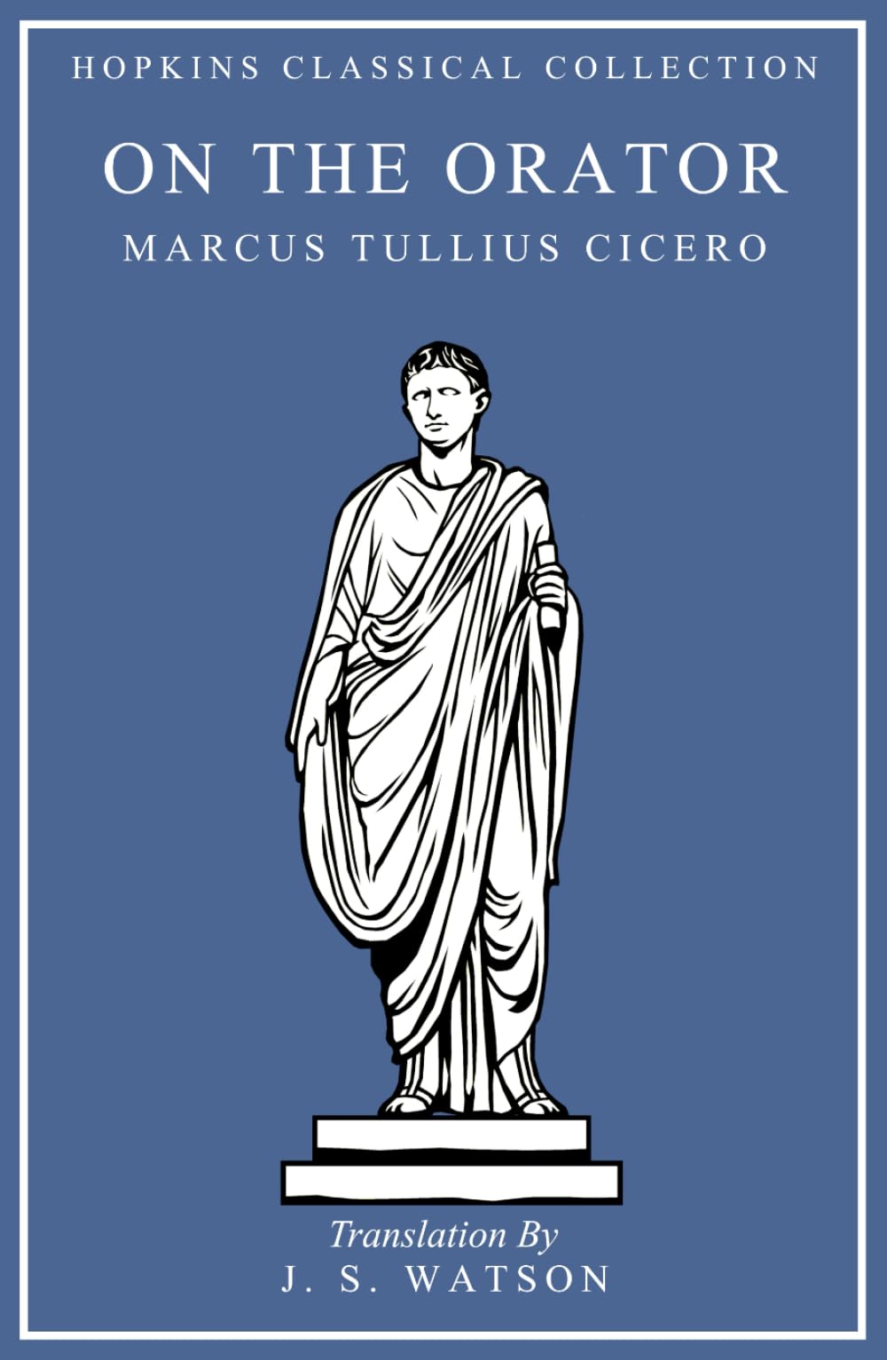 On the Orator: Latin and English Parallel Translation (Hopkins Classical Collection)