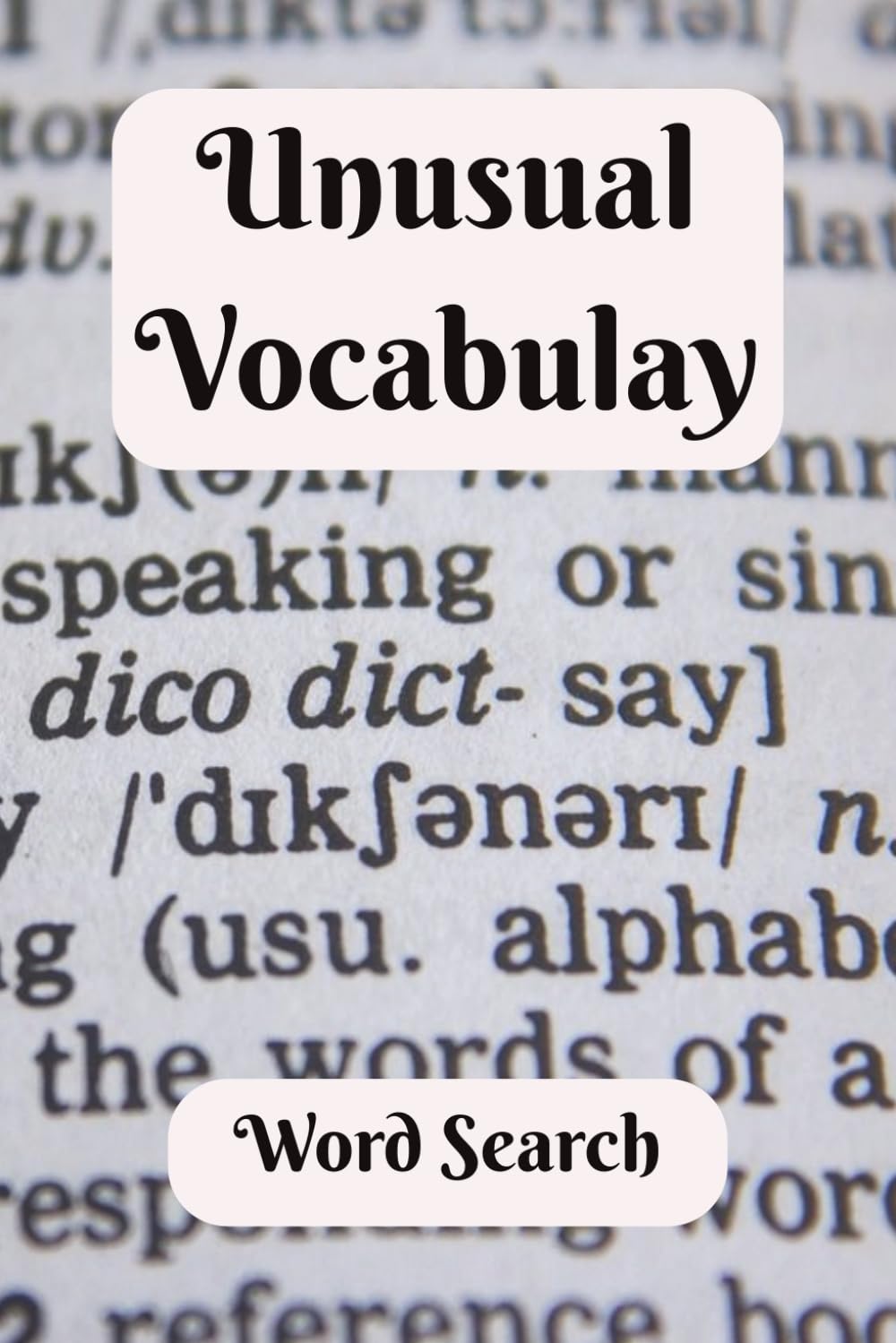 Unusual Vocabulary Word Search: How Many Words Are You Familiar With! A Great Gift For Scholars That Are Keeping Their Skills Sharp or Expanding Their ... Fun to Chillax and Watch Your Brain Bloom!