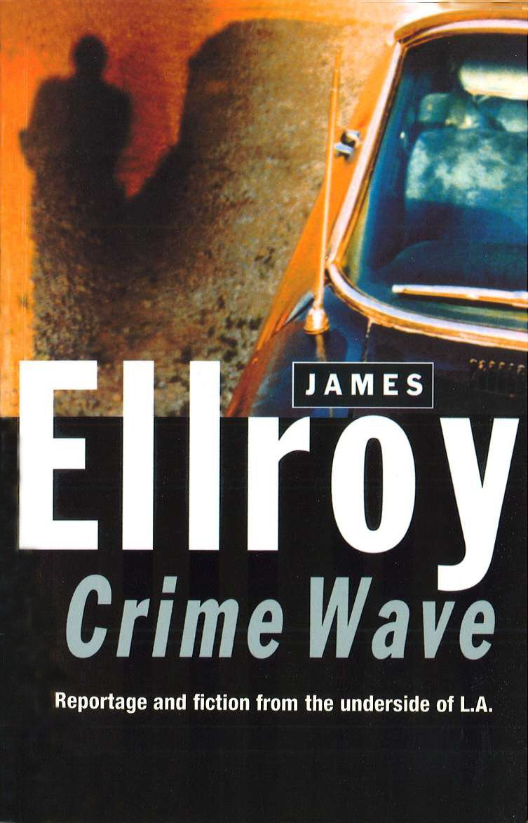 Crime Wave By James Ellroy. 9780099279990