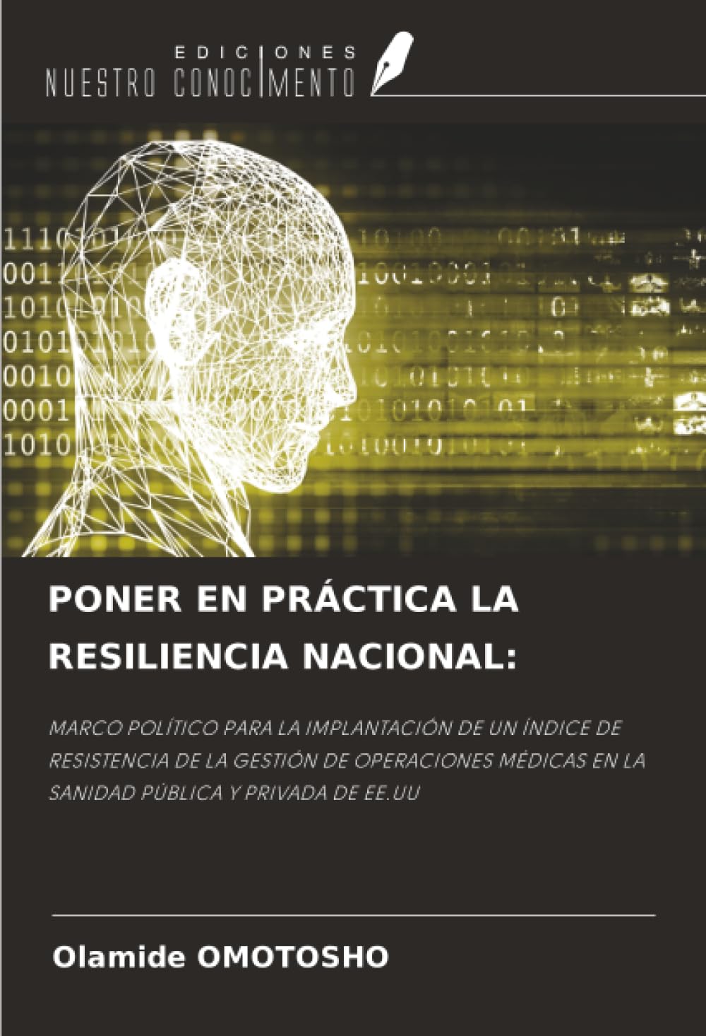 PONER EN PRÁCTICA LA RESILIENCIA NACIONAL:: MARCO POLÍTICO PARA LA IMPLANTACIÓN DE UN ÍNDICE DE RESISTENCIA DE LA GESTIÓN DE OPERACIONES MÉDICAS EN LA SANIDAD PÚBLICA Y PRIVADA DE EE.UU