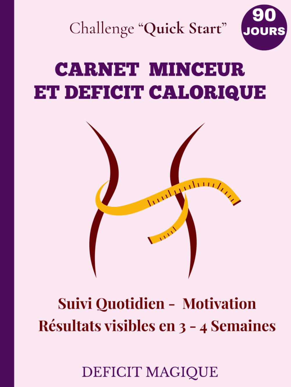 Carnet Minceur Féminin 90 Jours - Déficit Calorique: Le Guide Express de Perte de Poids Naturelle. Calcule ton IMC, ton Total Calorique Journalier et ... après jour. Résultats visibles en 3 semaines!