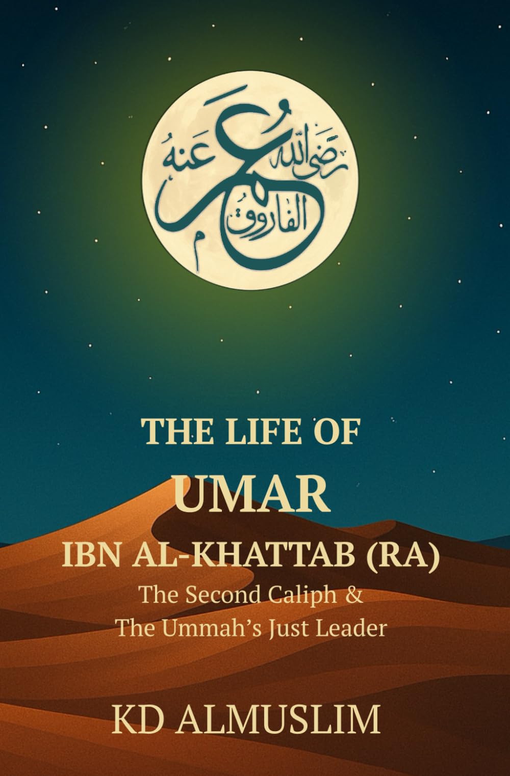 The Life of Umar ibn Al-Khattab (Lions of the Ummah)