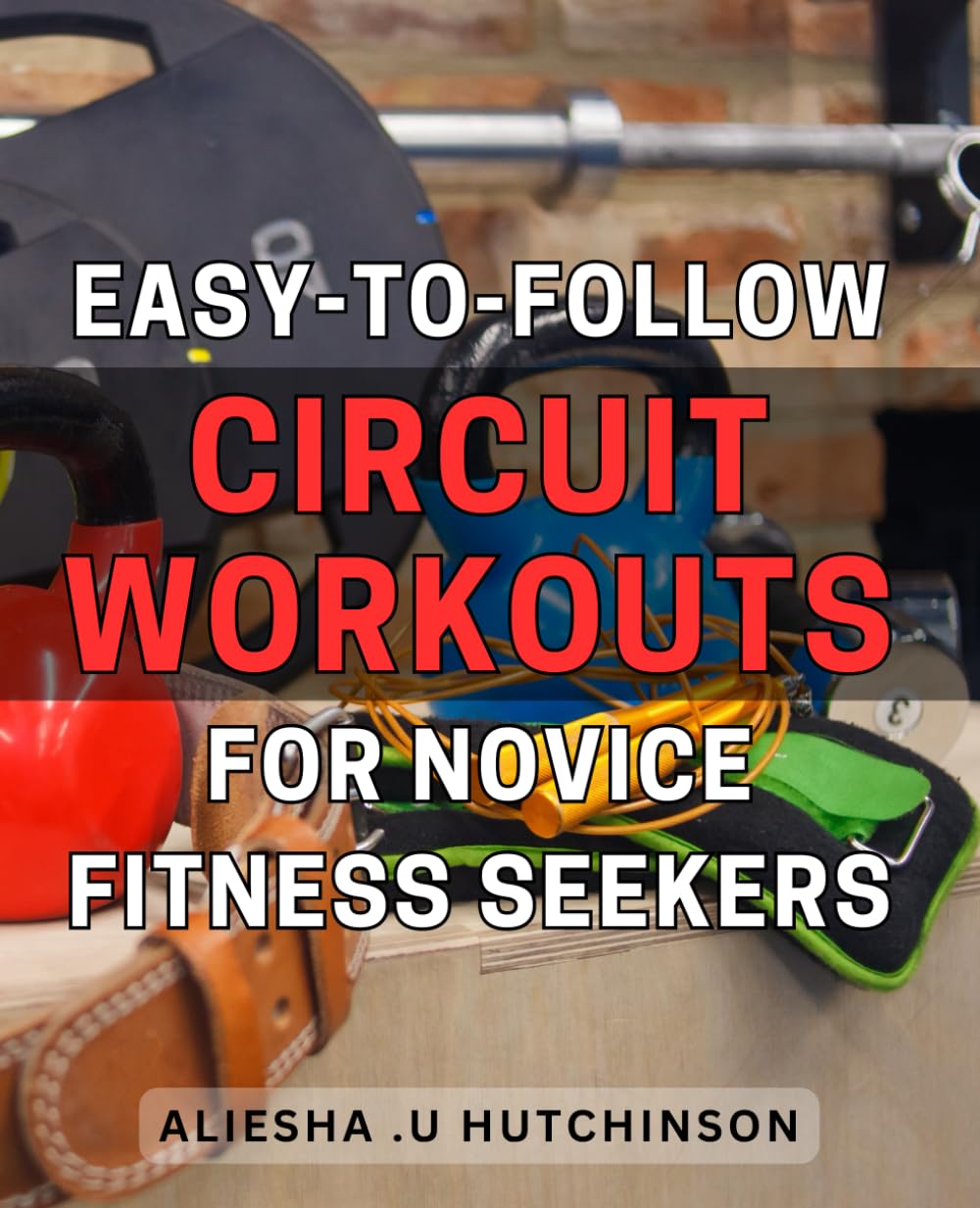 Easy-to-Follow Circuit Workouts for Novice Fitness Seekers: Unlock Your Full Potential with These Simple and Effective Circuit Training Routines for Beginners