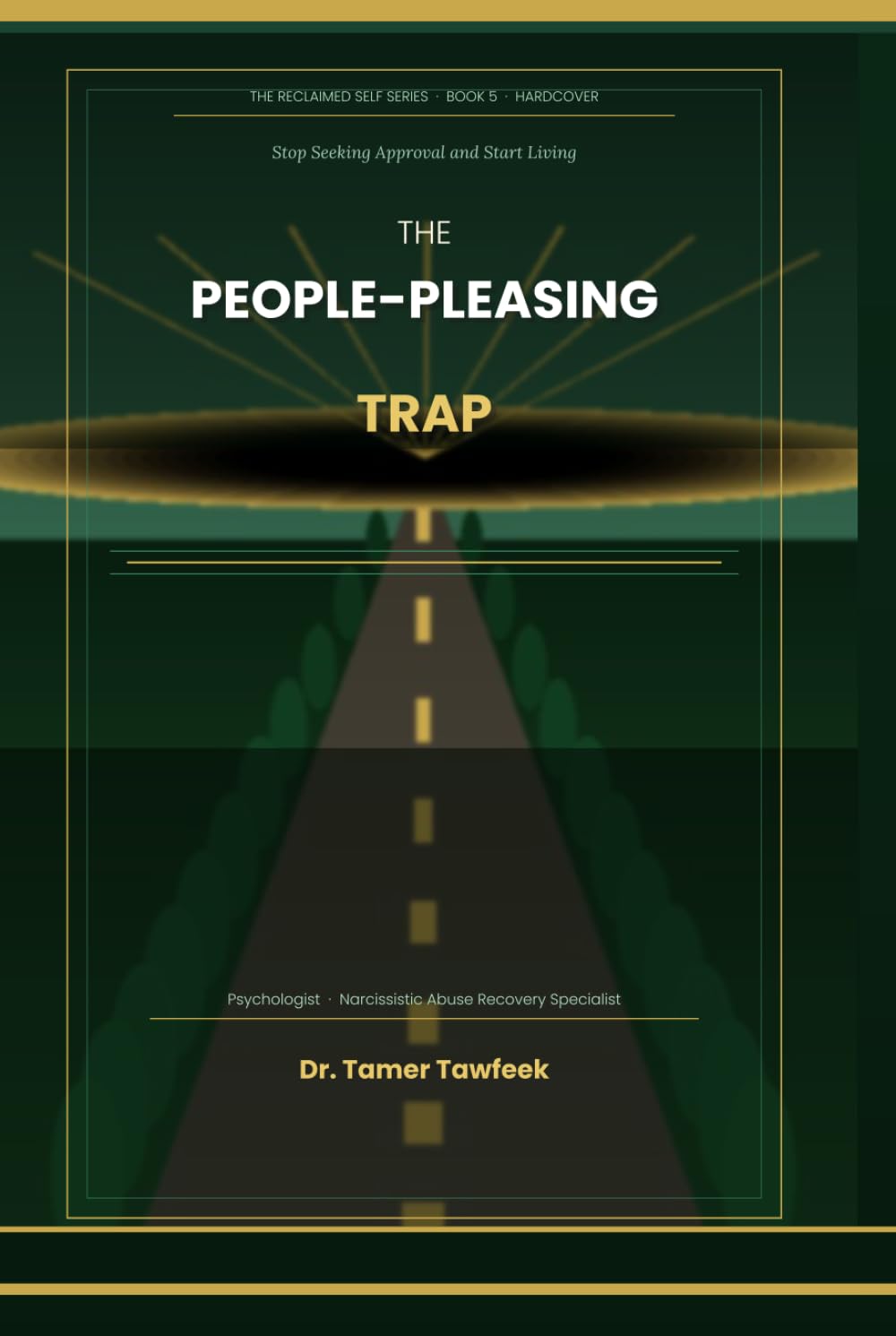 The People-Pleasing Trap: Stop Seeking Approval and Start Living: The Fawn Response, Approval-Seeking After Narcissistic Abuse, and the Evidence-Based Path to Living on Your Own Terms