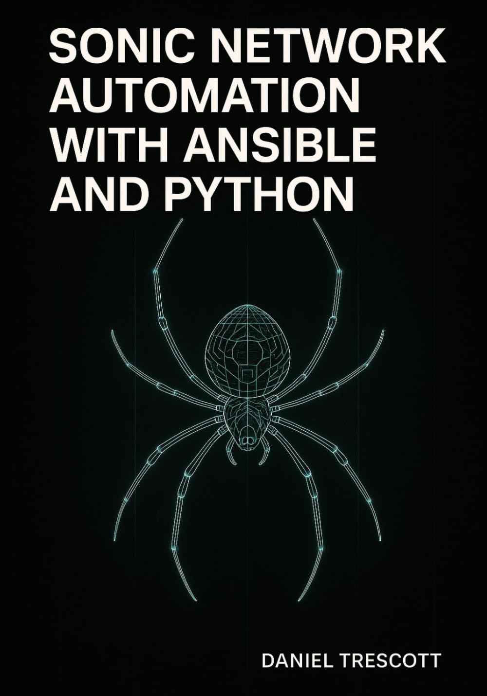 SONIC NETWORK AUTOMATION WITH ANSIBLE AND PYTHON: AUTOMATE SWITCH PROVISIONING, CONFIGURATION MANAGEMENT, AND MONITORING FOR WHITE-BOX HARDWARE AND MULTI-VENDOR CLOUD NETWORKS