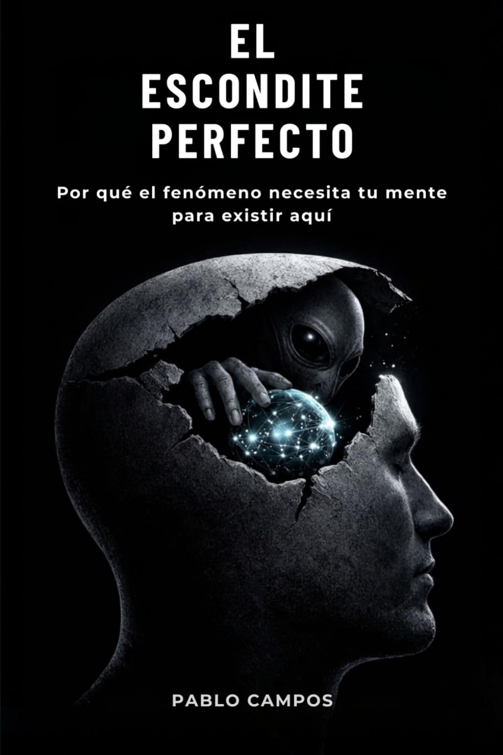 EL ESCONDITE PERFECTO: Por qué el fenómeno necesita tu mente para existir aquí