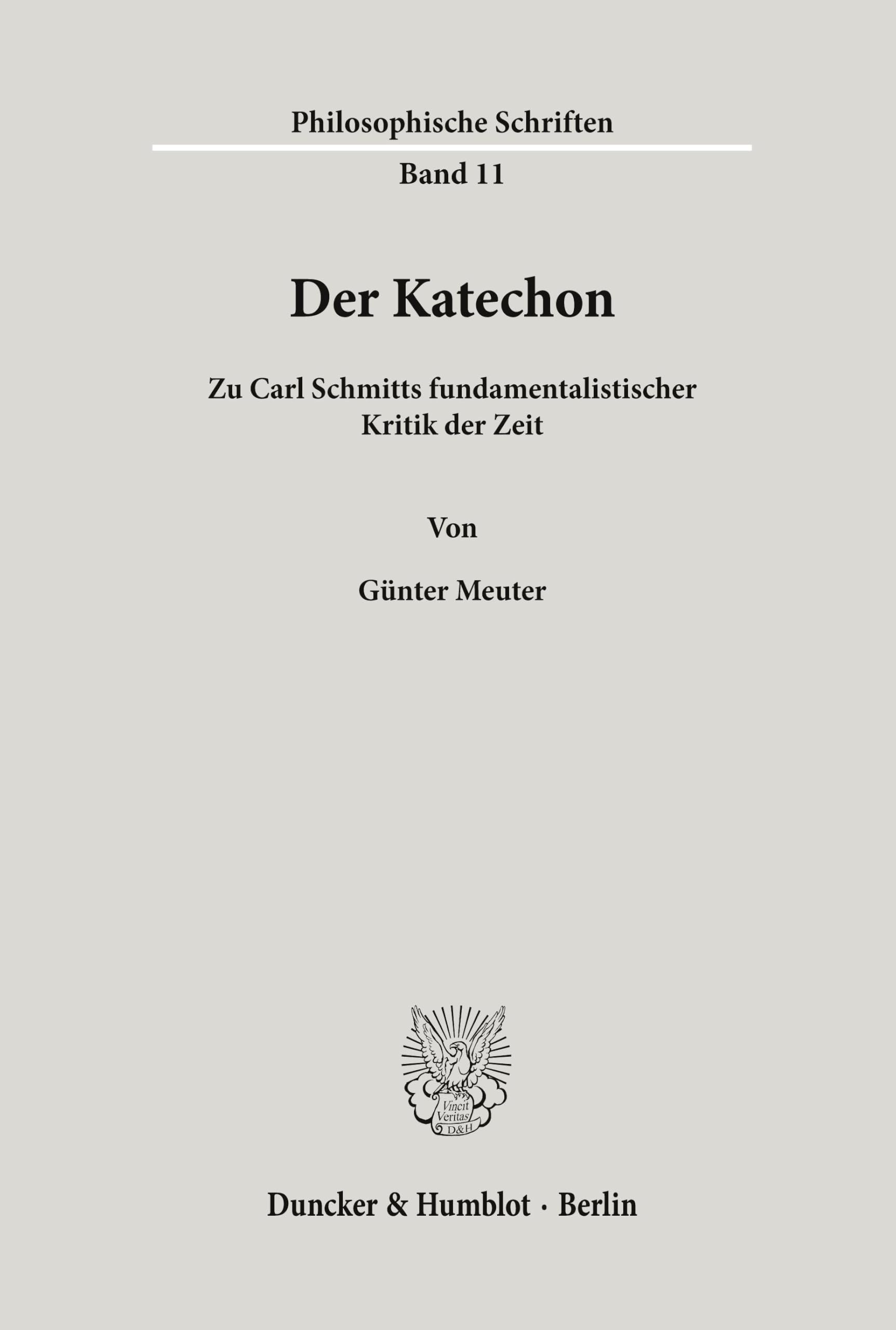 Der Katechon.: Zu Carl Schmitts fundamentalistischer Kritik der Zeit. (Philosophische Schriften, Band 11)