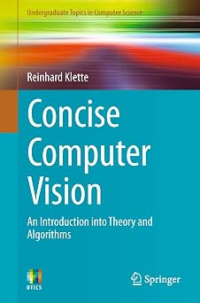 Concise Computer Vision An Introduction into Theory and Algorithms Undergraduate Topics in Computer Science