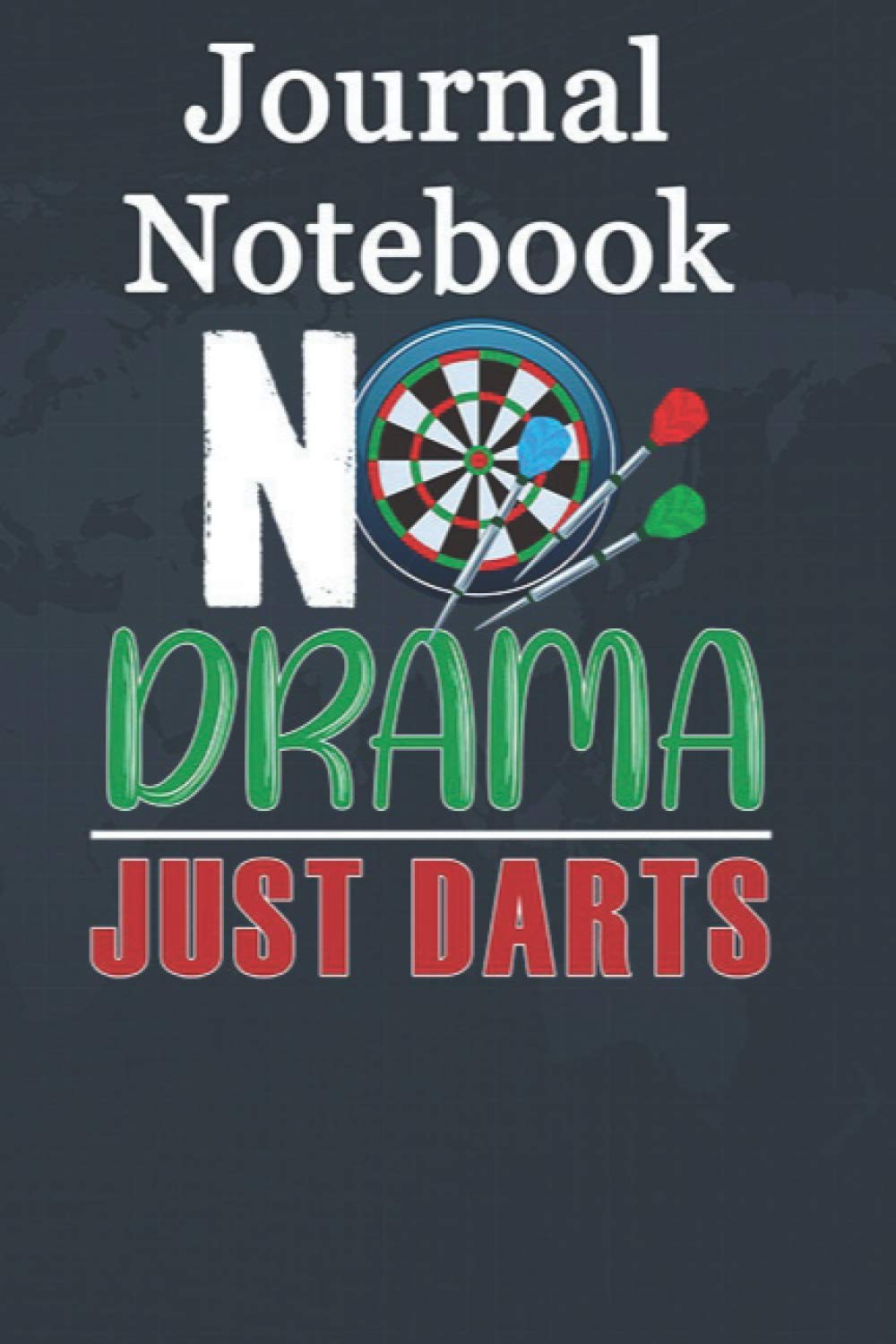 Journal Notebook, Composition Notebook: Dar For Men Teams Funny Sports No Drama Just Darts Size 6'' x 9'' x 100 Pages, Soft Cover, Matte Finish; perfect for creative writing, doodling, and more!