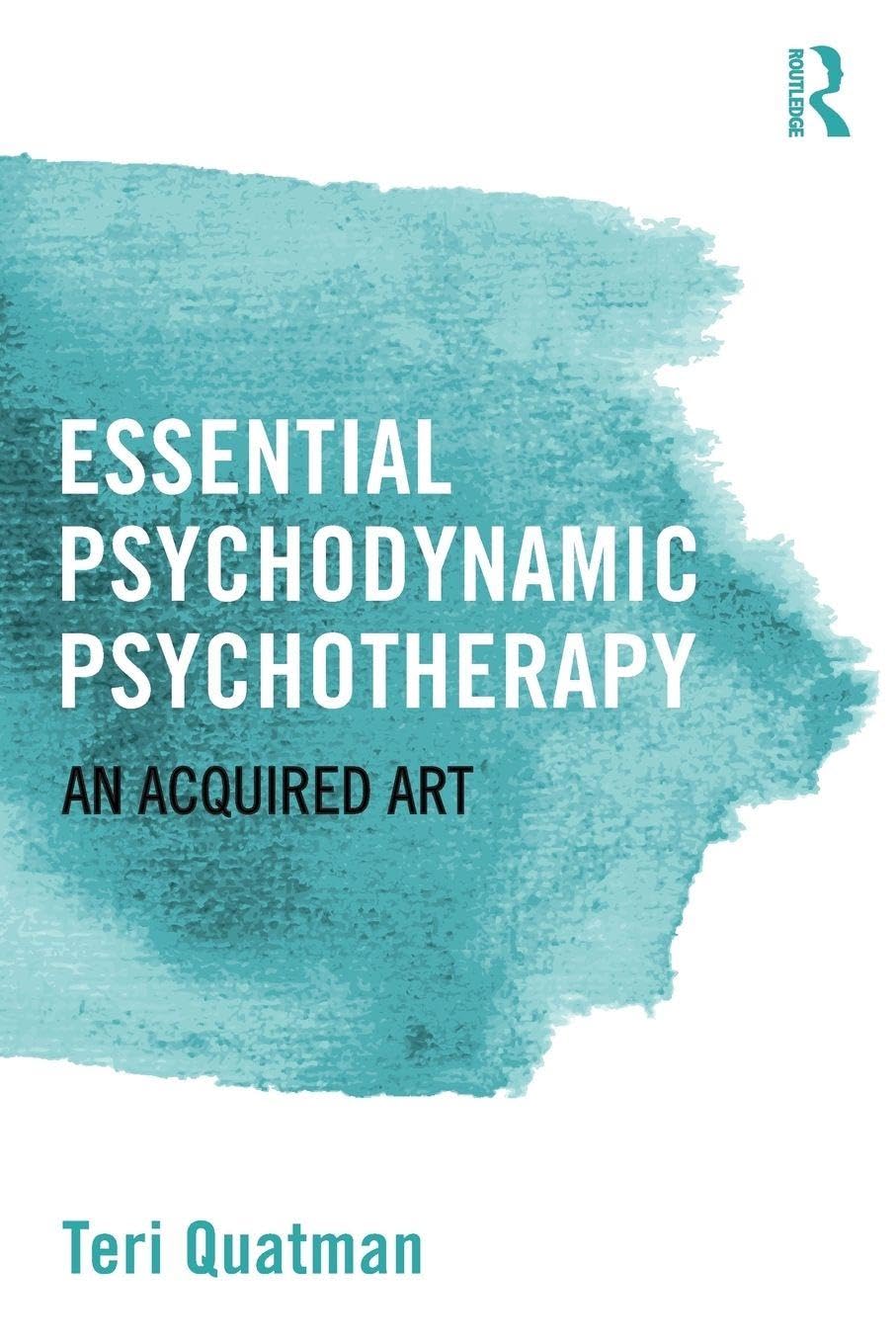 Essential Psychodynamic Psychotherapy: An Acquired Art      1st Edition