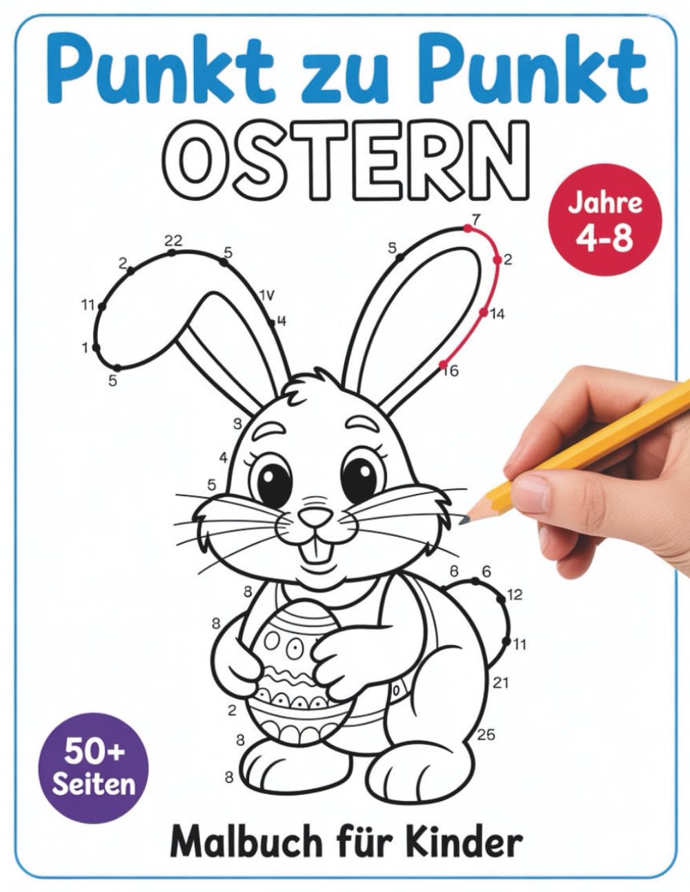Ostern Punkt zu Punkt Malbuch für Kinder 4–8 Jahren: Oster Punkt-zu-Punkt- und Malbuch mit kindgerechten Motiven zur Förderung von Konzentration und Feinmotorik