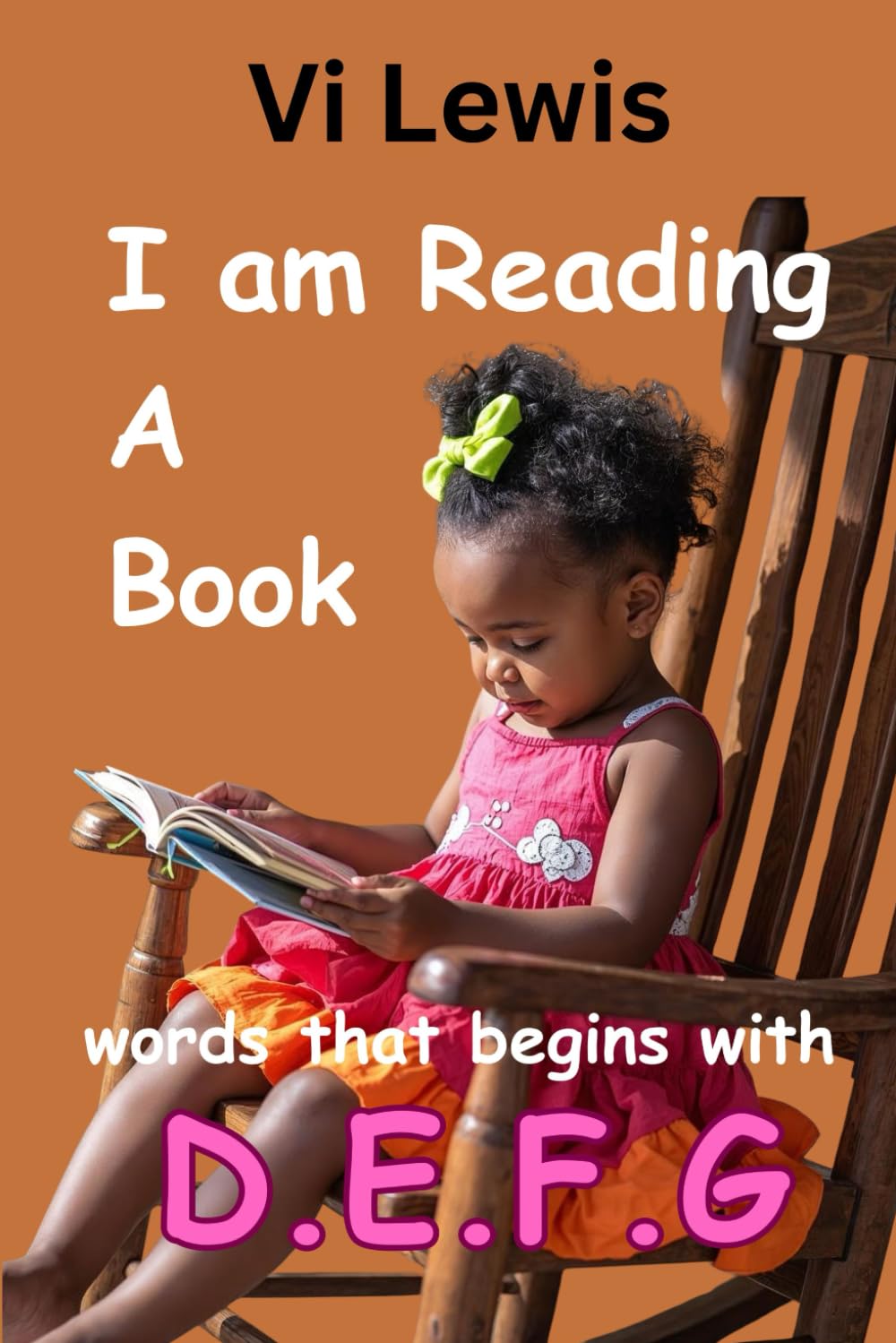 I AM READING A BOOK: Words That Begins With D.E.F.G (Learn to Read with Alphabet with Sight Words Series)