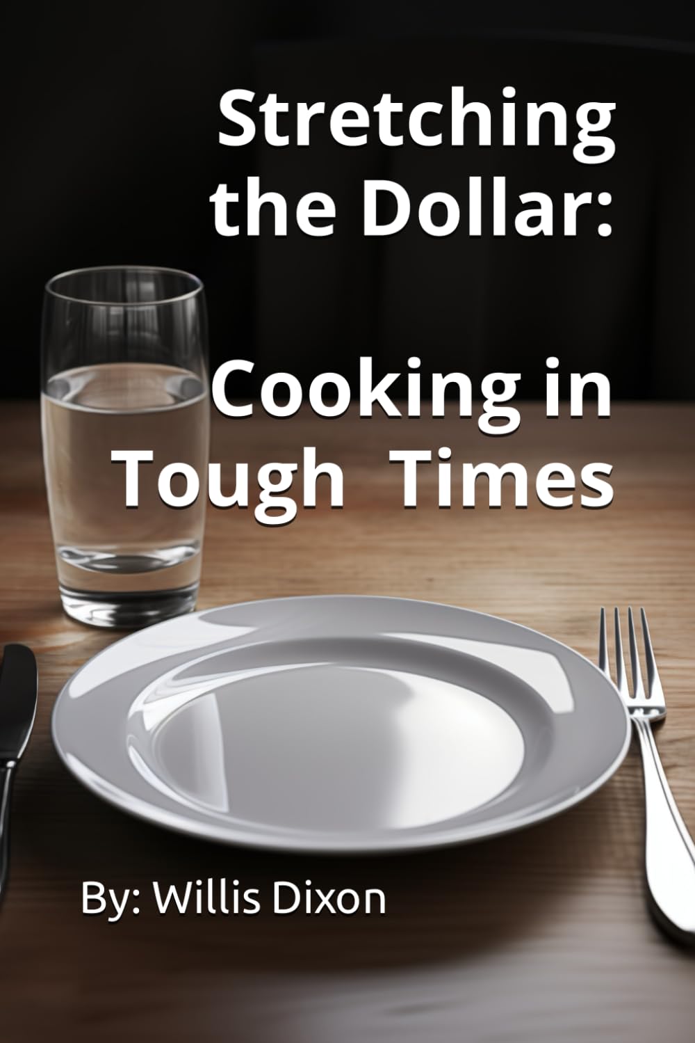 Stretching the Dollar: Cooking in Tough TImes