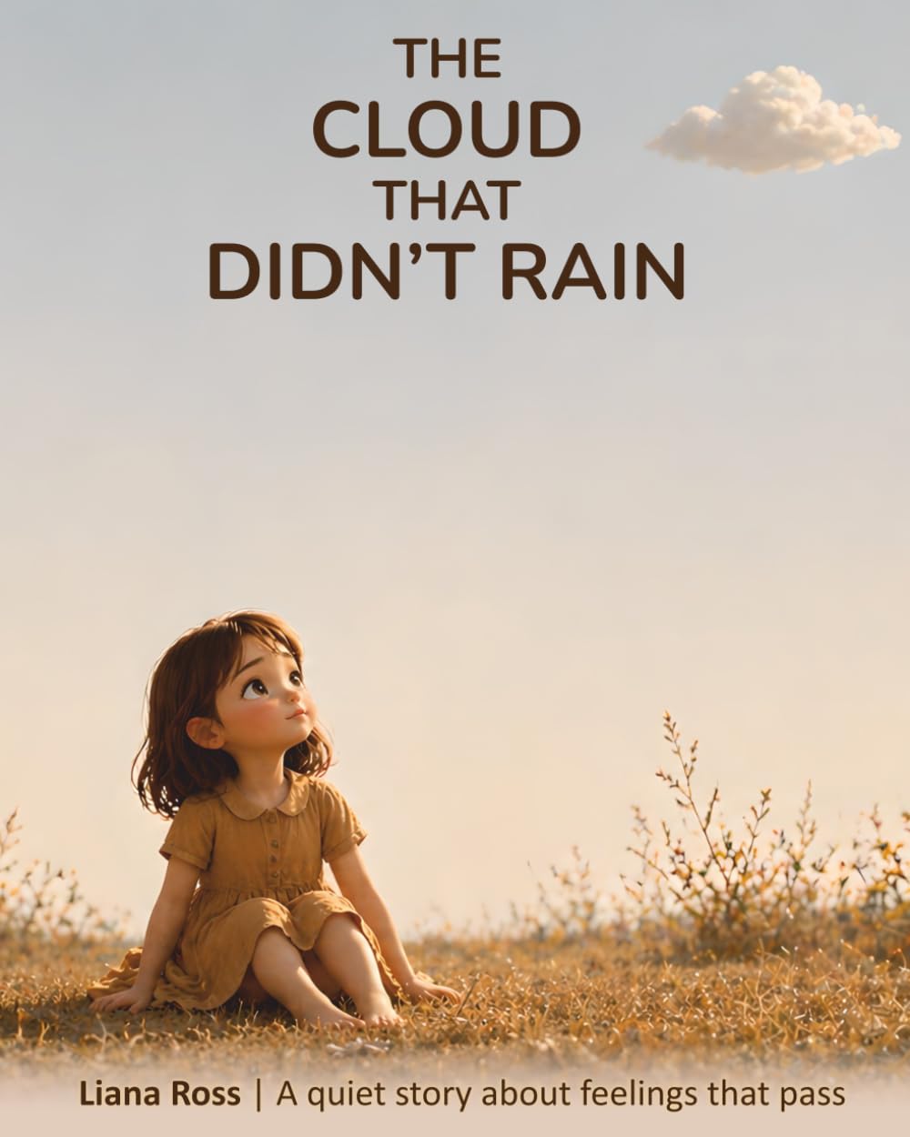 The Cloud That Didn't Rain: A quiet story about feelings that pass (The Quiet Inside)