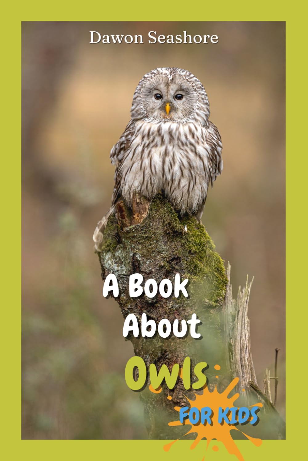 A Book About Owls For Kids: Beautiful photos, interesting facts and a fun quiz! (AMAZING EARTH: Wild Animal Facts)