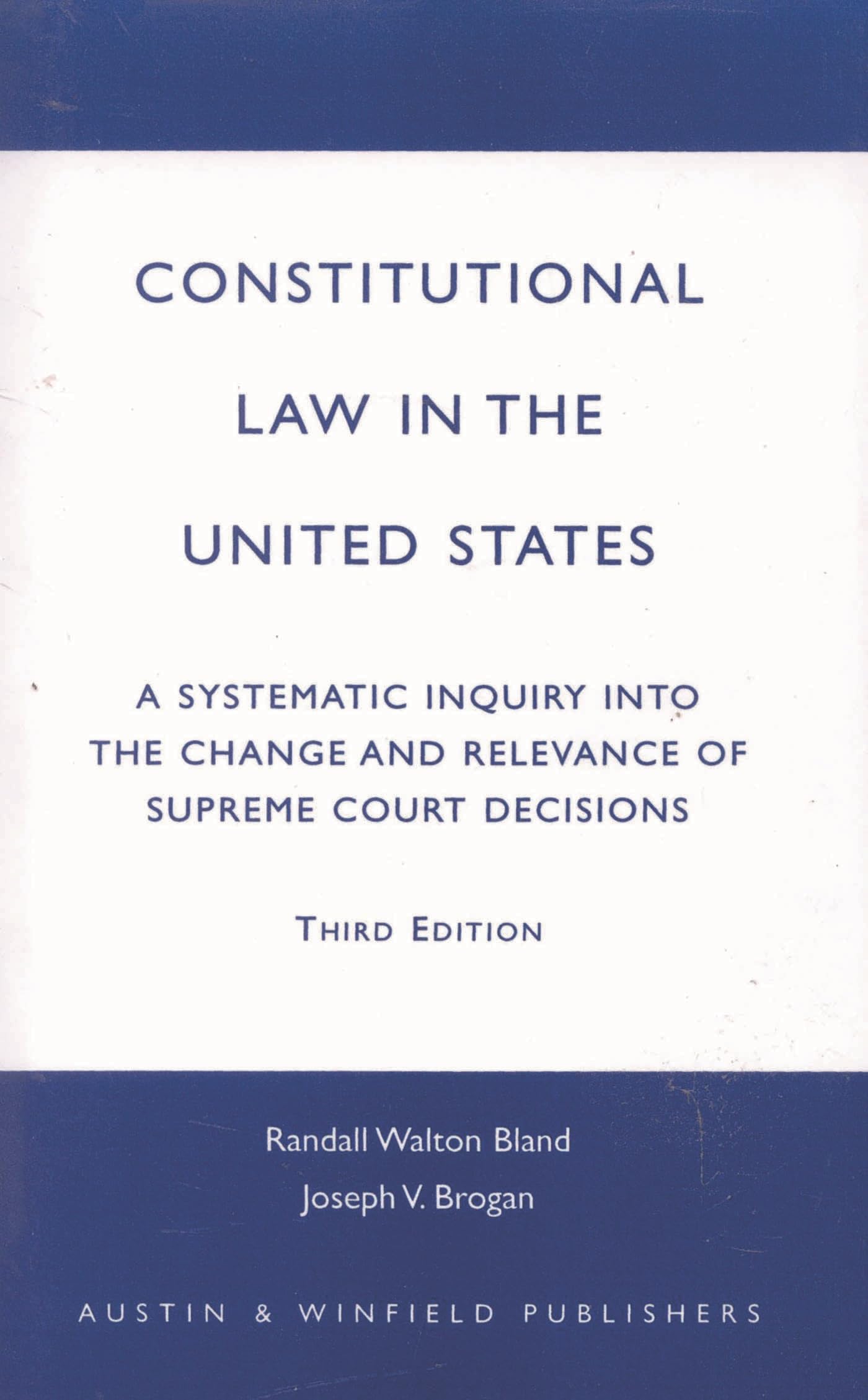 Constitutional Law in the United States: A Systematic Inquiry Into the Change and Relevance of Supreme Court Decisions