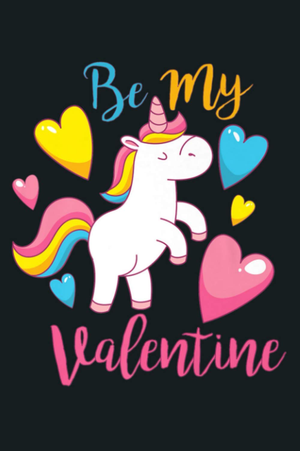 Cute Girls Valentines Unicorn Be My Valentine: Notebook Planner -6x9 inch Daily Planner Journal, To Do List Notebook, Daily Organizer, 114 Pages