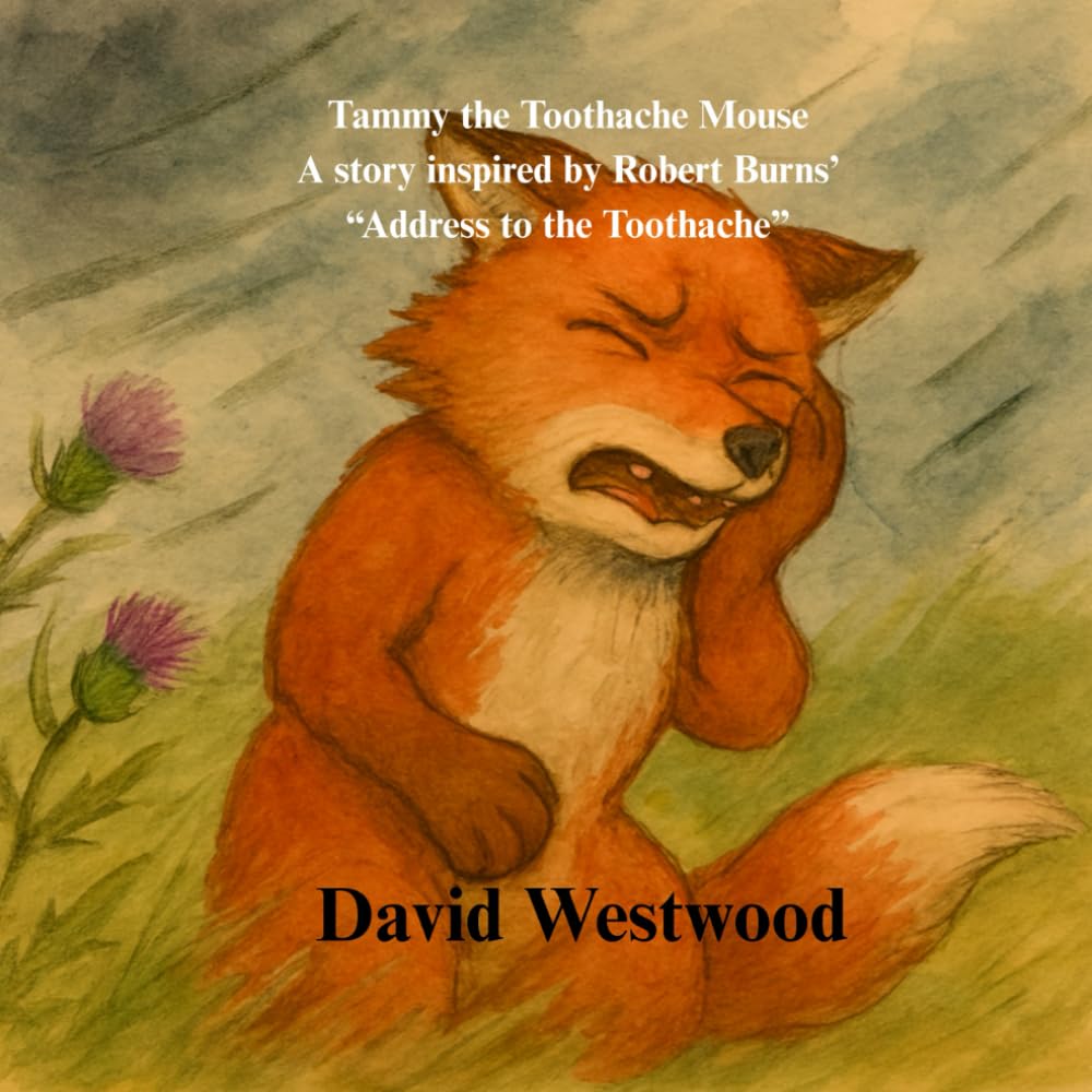 Tammy the Toothache Mouse A story inspired by Robert Burns’ “Address to the Toothache” (Robert Burns for children)