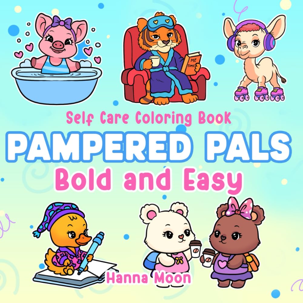 Self Care Coloring Book: Pampered Critters - Bold & Easy for Adults & Teens: Bold & Easy Coloring (Bold, Easy & Cute Coloring Books)