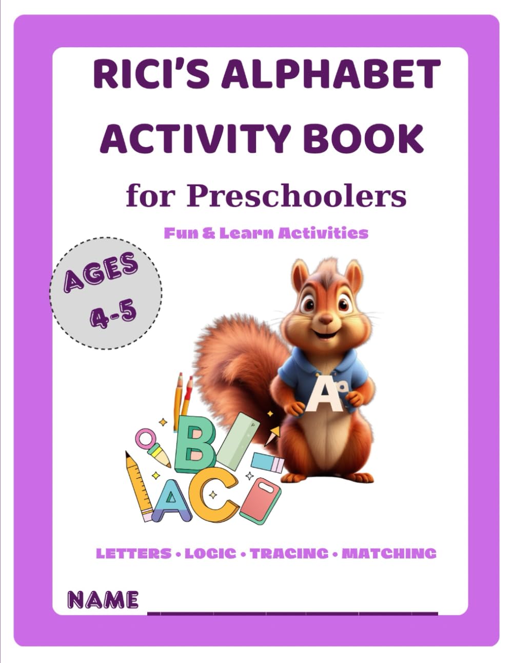Rici’s Alphabet Activity Book: Fun Learning Workbook for Preschoolers Ages 4–5 (My First Activity Books for Preschoolers (Ages 4–5))