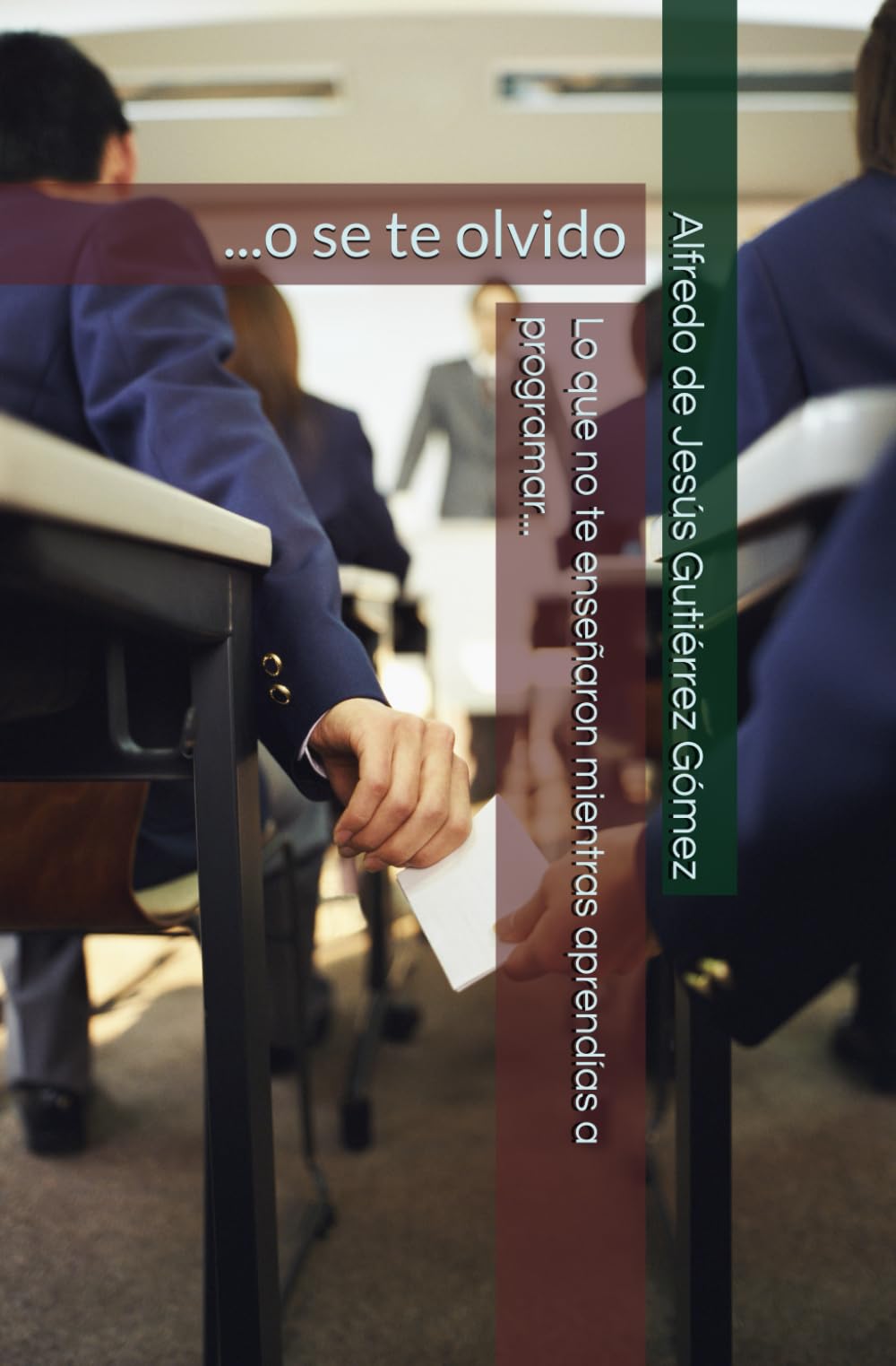 Lo que no te enseñaron mientras aprendías a programar...: o se te olvido