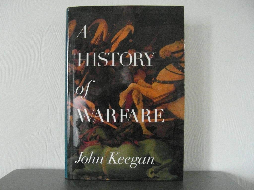 A History of Warfare: Keegan, John: 9780394588018: Amazon.com: Books
