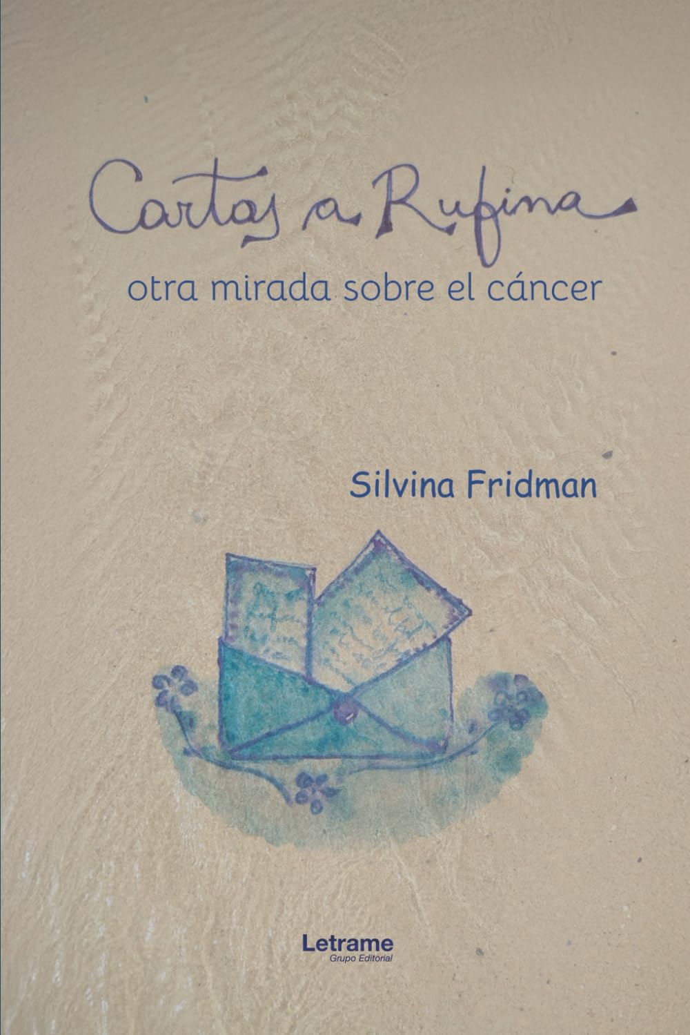 Cartas a Rufina: Otra mirada sobre el cáncer: 01