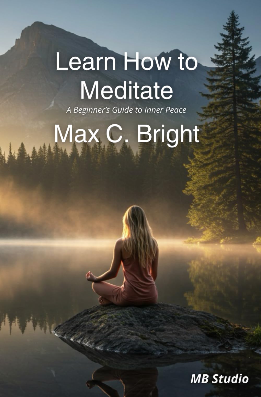 Learn How to Meditate: A Beginner’s Guide to Inner Peace