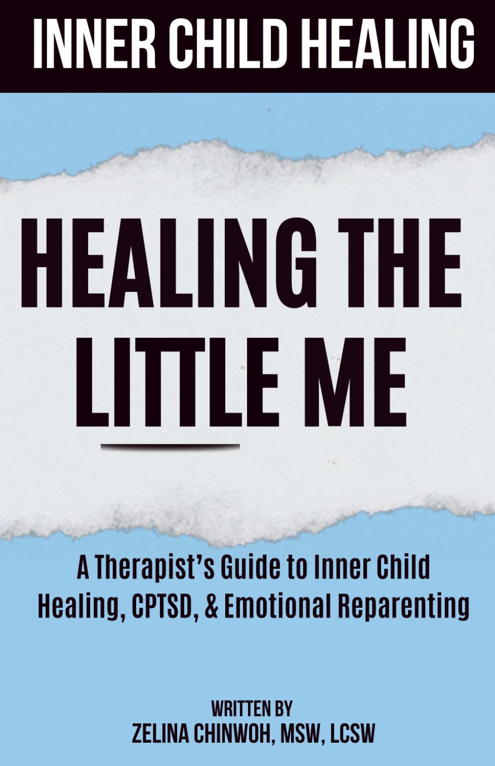 Inner Child Healing: Healing The Little Me: A Therapist’s Guide to Inner Child Healing, CPTSD, &amp; Emotional Reparenting