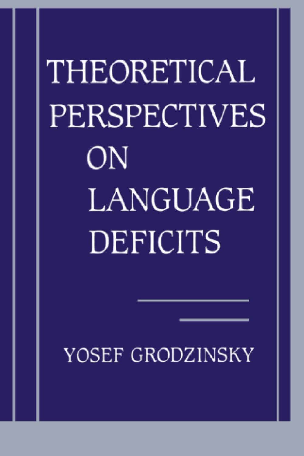 Theoretical Perspectives on Language Deficits (Issues in the Biology of Language and Cognition)