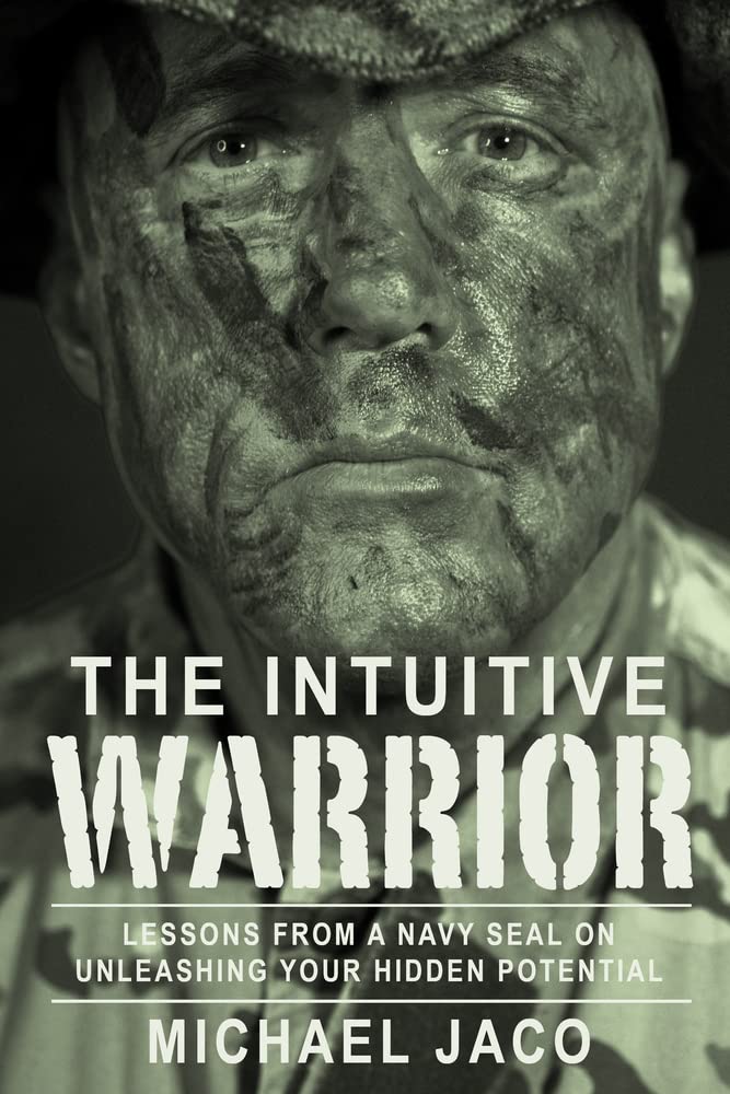 Consortium of Collective Consciousness,U.S. The Intuitive Warrior: Lessons From A Navy SEAL On Unleashing Your Hidden Potential Book
