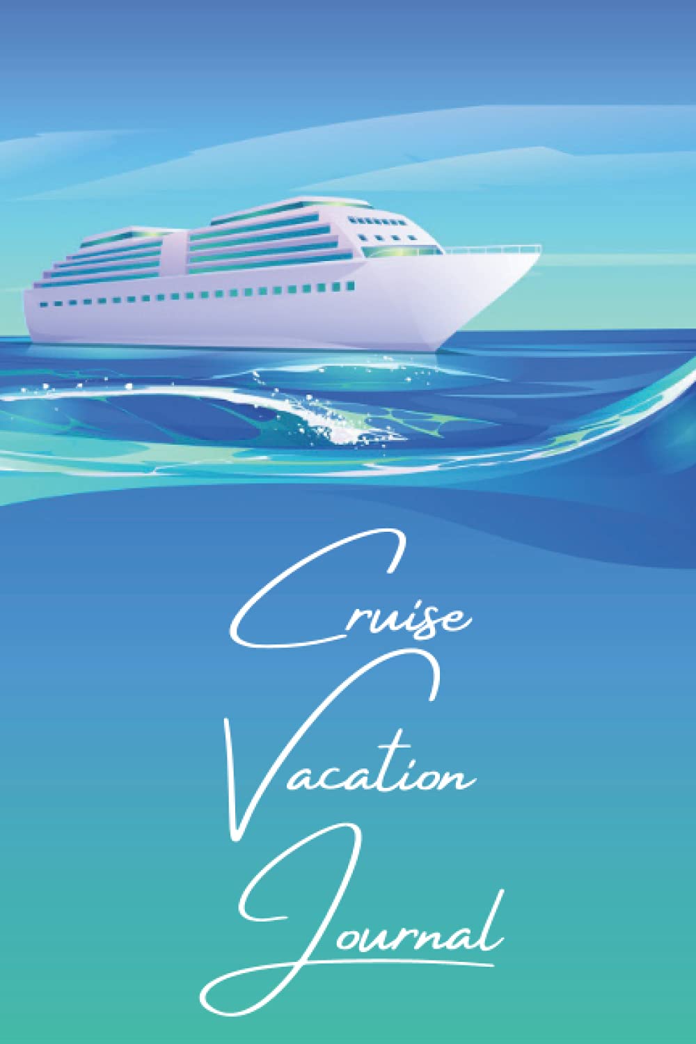 Cruise Vacation Journal: A Vacation Notebook to Record Your Cruise Ship Memories Retirement Gift