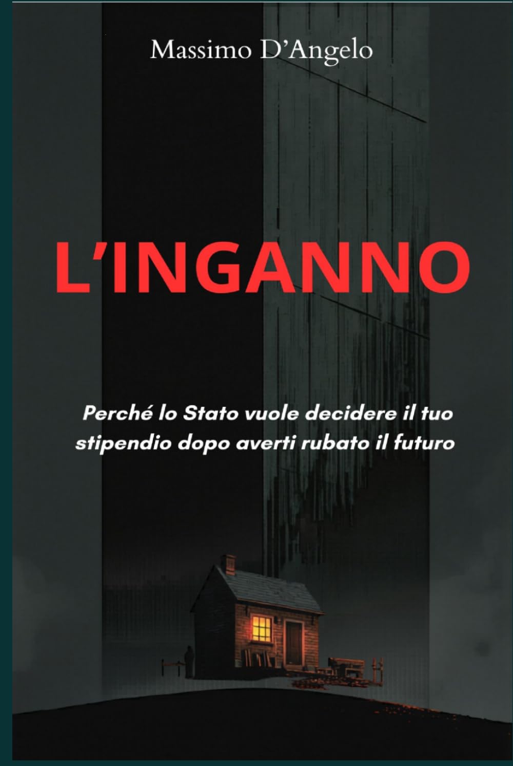 L'INGANNO: Perché lo Stato vuole decidere il tuo stipendio dopo averti rubato il futuro (ECONOMIA E LIBERTA')
