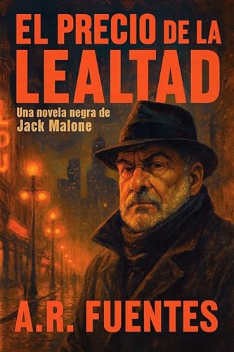 EL PRECIO DE LA LEALTAD  Una novela negra de Jack Malone (Novela negra - Detective Malone n 18) (Spanish Edition)