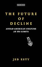 The Future of Decline: Anglo-American Culture at Its Limits